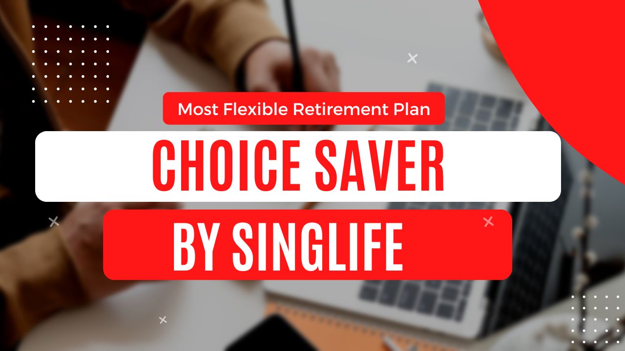 most flexible retirement plan - Singlife Choice Saver