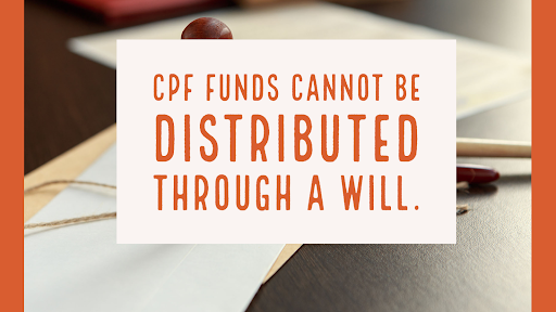 CPF funds cannot be distributed through a Will
