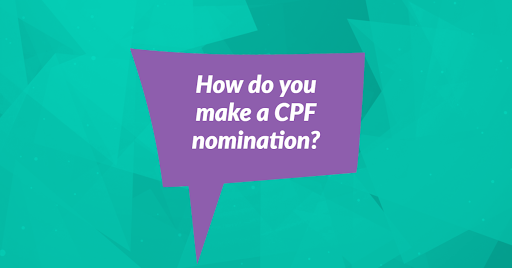 How do you make a CPF nomination