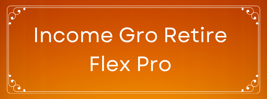 Income Gro Retire Flex Pro