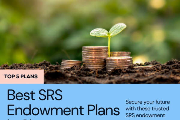 Best SRS Endowment Plans in Singapore