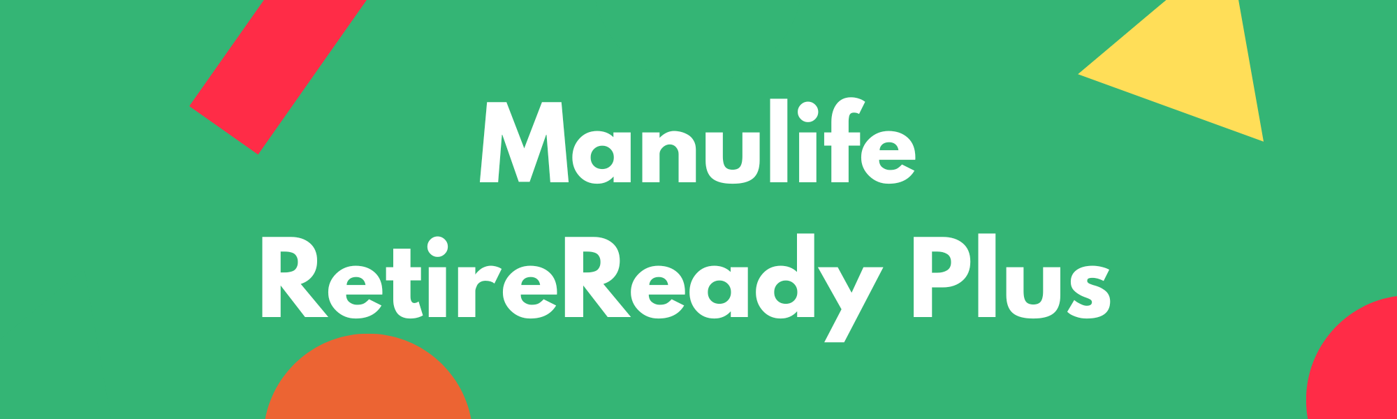 Manulife RetireReady Plus - Best SRS Endowment Plan