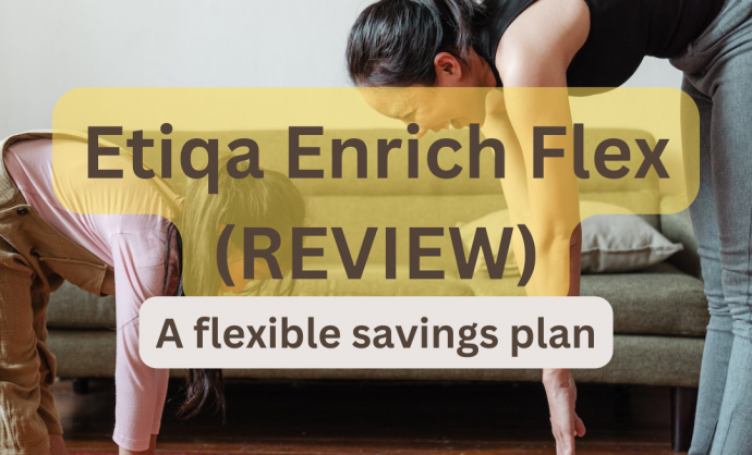 Etiqa Enrich Flex (REVIEW) A flexible savings plan