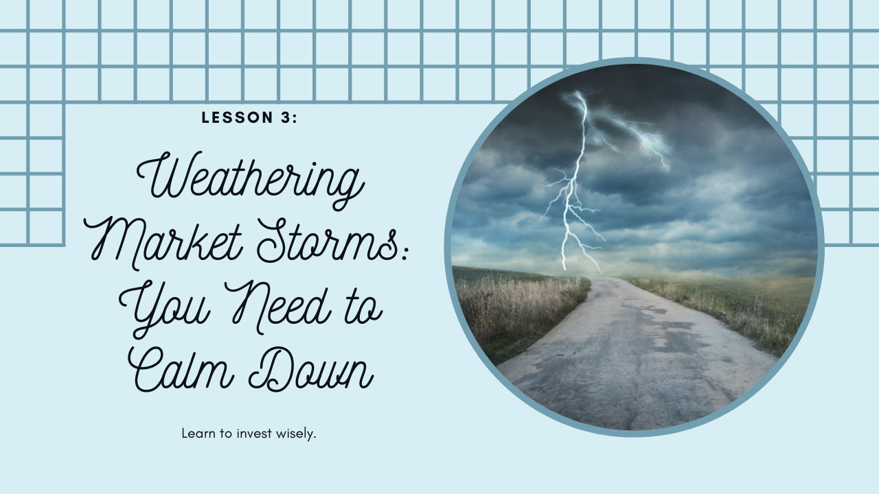 Lesson 3: "You Need to Calm Down" – Weathering Market Storms
