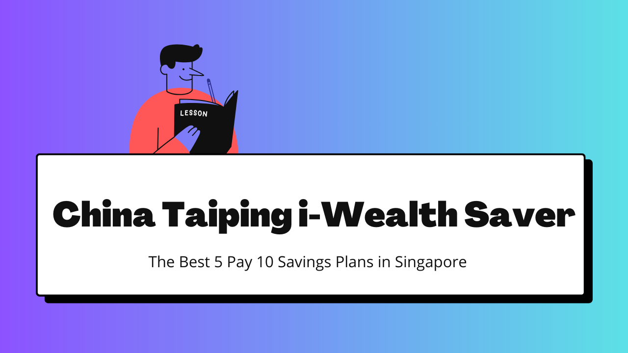 5 Pay 10 Savings Plan Review - China Taiping i-Wealth Saver