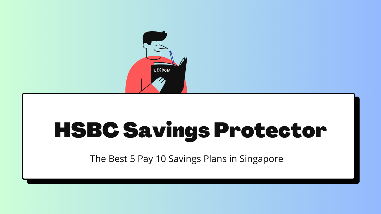 5 Pay 10 endowment - HSBC Savings Protector