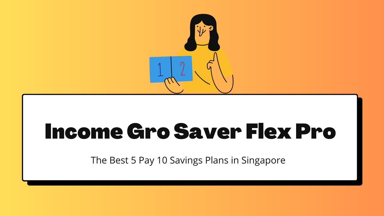 5 Pay 10 Savings Plan Review - Income Gro Saver Flex Pro