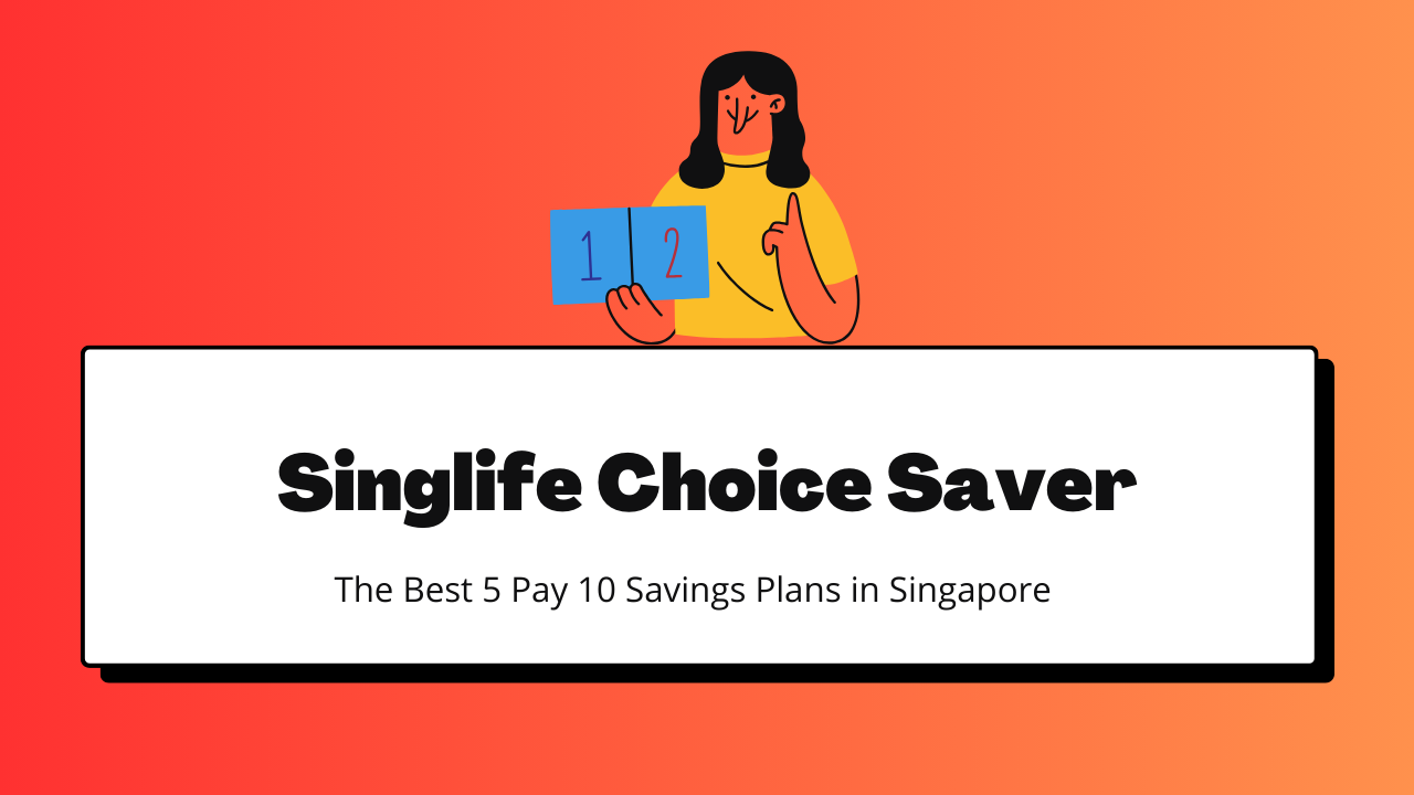 5 Pay 10 Endowment - Singlife Choice Saver
