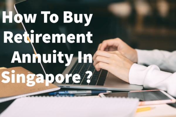 How To Buy Retirement Annuity In Singapore